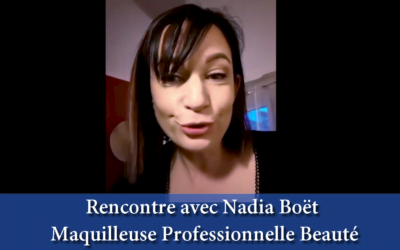 Rencontre avec une Maquilleuse Professionnelle Beauté : Nadia Boët
