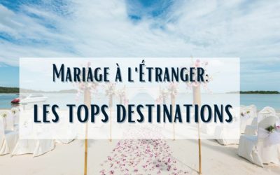 Lieu de mariage à l’étranger: les tops destinations