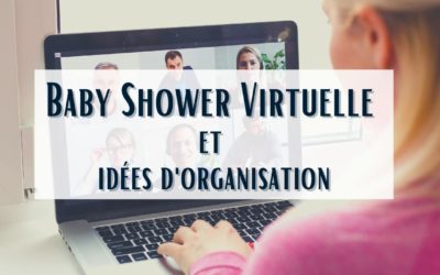 Baby Shower Virtuelle et idées d’organisation